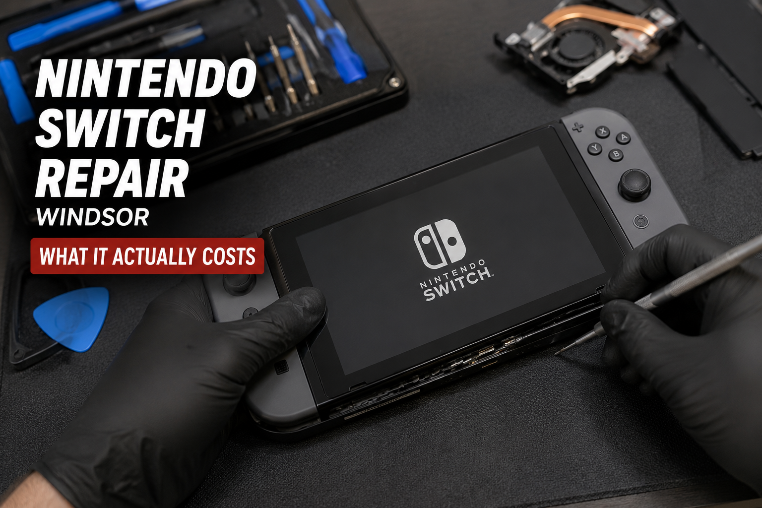 Nintendo Switch Repair Windsor: What It Actually Costs